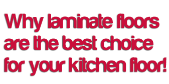 Why laminate flooring is the best choice for your kitchen floors!