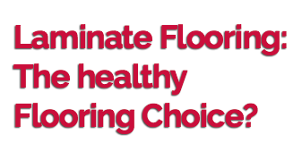 Laminate Flooring: The healthy Flooring Choice?