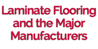 Laminate Flooring and the Major Manufacturers